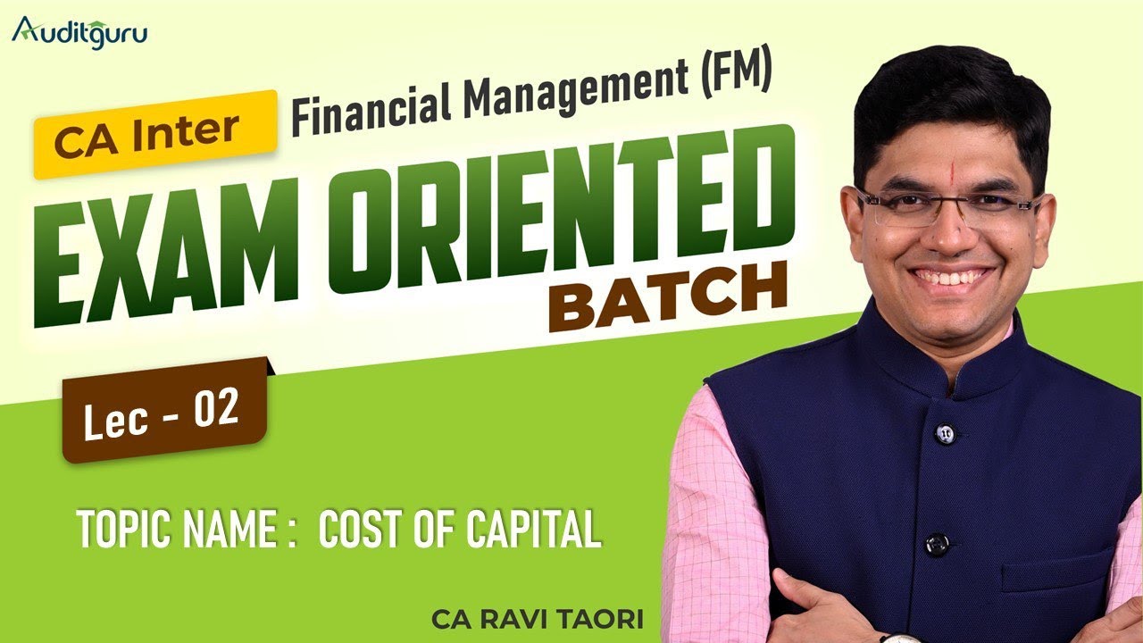 Lec 02 | CA Inter Financial Management (FM) Exam Oriented Batch | Sept ...