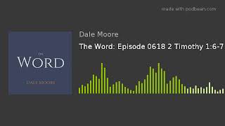 The Word: Episode 0618 2 Timothy 1:6-7