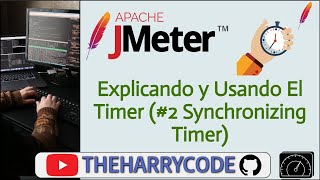 Curso Apache JMeter | Explicando y Usando El Timer (#2 Synchronizing Timer) En Apache JMeter