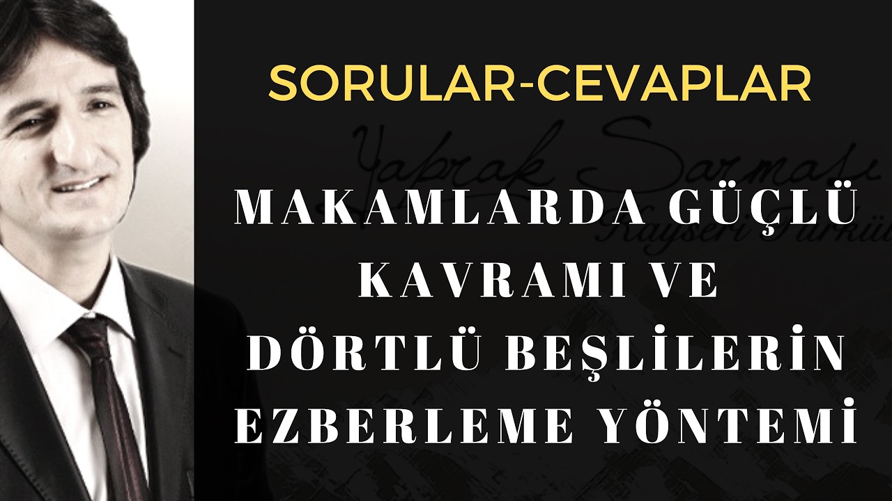 Makamlarda Güçlü Kavramı ve Dörtlü Beşlilerin ezberleme Yöntemi
