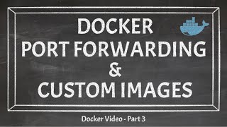 Docker Port Forwarding And Custom Images | Docker Image Push And Pull To Docker Hub Repository