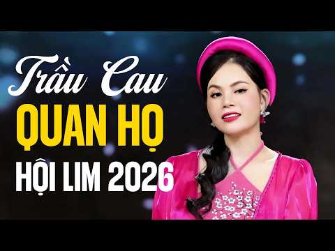 Trầu Cau Quan Họ🎵 LK Nhạc Dân Ca Quan Họ Hội Lim 2026 Những Bài Hát Được Yêu Thích Nhất | Mai Thương