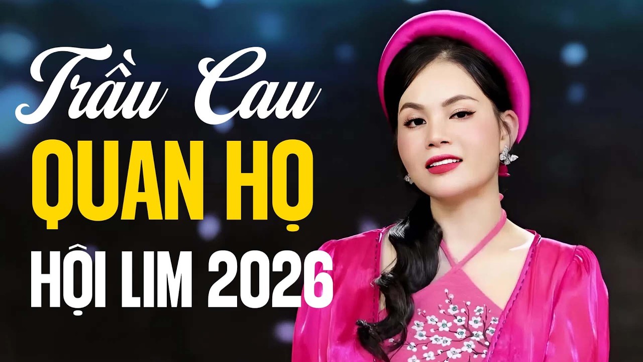 Trầu Cau Quan Họ🎵 LK Nhạc Dân Ca Quan Họ Hội Lim 2026 Những Bài Hát Được Yêu Thích Nhất | Mai Thương