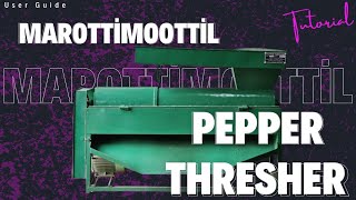 How to use Marottimoottil Pepper Thresher / Pepper threshing tutorial on 2 hp pepper thresher