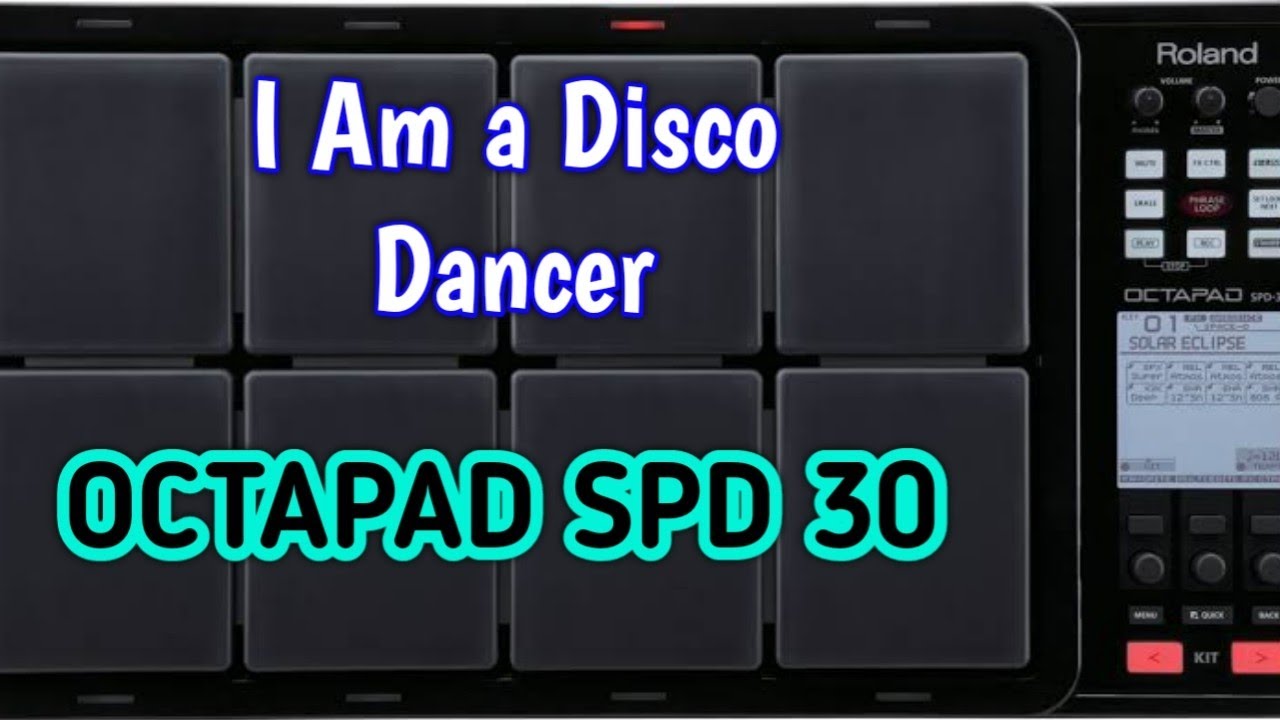 I Am a Disco Dancer,,,/,,,Octapad Spd 30 