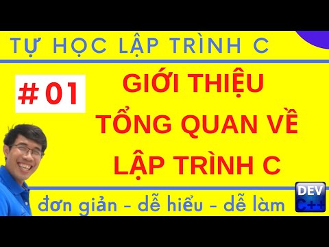 LTC 01. Giới thiệu cơ bản về lập trình C | chạy chương trình C trên Dev C++ | Tự học lập trình C