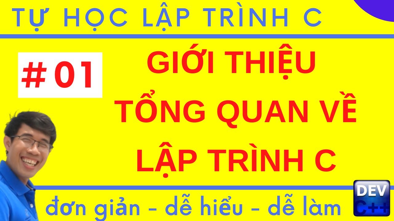 Học c cơ bản | LTC 01. Giới thiệu cơ bản về lập trình C | chạy chương trình C trên Dev C++ | Tự học lập trình C