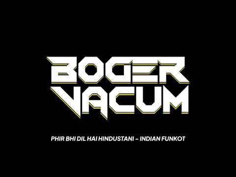 PHIR BHI DIL HAI HINDUSTANI - INDIA REMIX FUNKOT (BOGER VACUM)