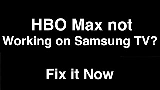 Hbo Max Not Working On Samsung Tv - Fix It Now