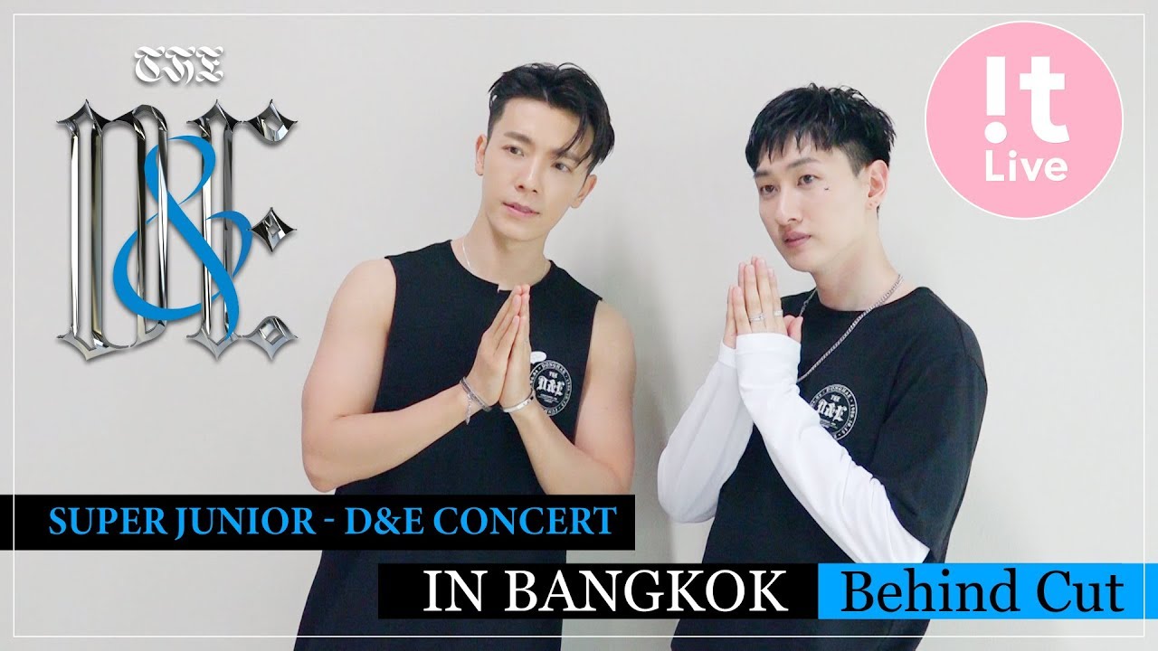 SUPER JUNIOR-D&E CONCERT : IN BANGKOK Behind Cut