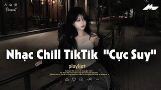 𝐏𝐥𝐚𝐲𝐥𝐢𝐬𝐭 Nhạc Chill TikTok Triệu View - Nhạc Buồn Chill 2026 