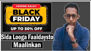 Maxaa Looga Jeeda Maalinka Black Friday | Sidee Se Uga Faaidaysan Kartaa Maalinkas! screenshot 1