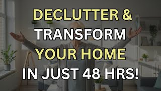 7 Decluttering Hacks Seniors Use to Transform Their Homes in just 48 Hour!