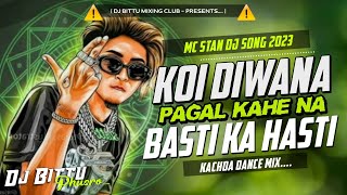 MC Stan | Koi Deewana Pagal Kahe Na X Basti Ka Hasti | Nagpuri Style Mix By Dj Bittu Phusro