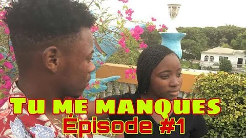 Tu me manques /episode#1 avec la participation de ...