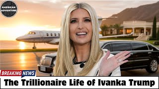 The TRILLIONAIRE Life of Ivanka Trump | Barron Trump Life