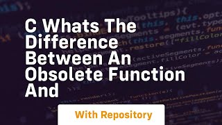 c whats the difference between an obsolete function and