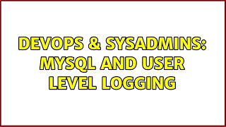 Celebrity DevOps & SysAdmins: MySQL and User level logging (3 Solutions!!) Profile