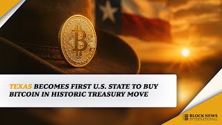 Texas Becomes First U.S. State to Buy Bitcoin in Historic Treasury Move