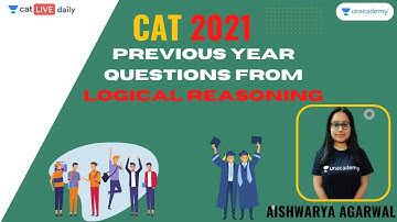 Previous Year Questions l Logical Reasoning l CAT 2021 l Unacademy CAT l Aishwarya Agarwal