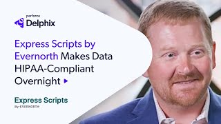 Express Scripts By Evernorth Makes Data Hipaa-Compliant Overnight Perforce Delphix