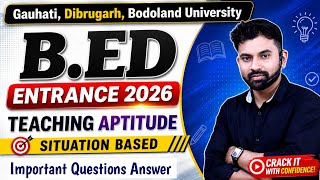 B.Ed Entrance 2026 || Teaching Aptitude || Situation Based Questions Gauhati/ Dibrugarh University