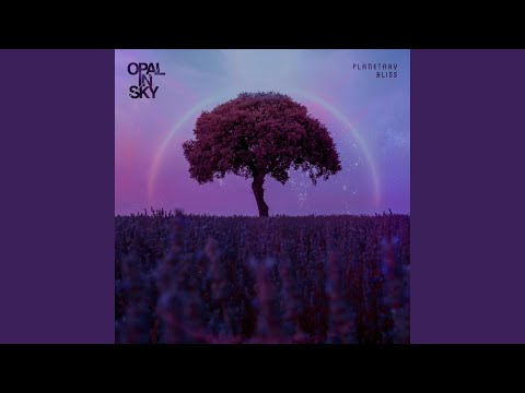 Opal In Sky - Planetary Bliss