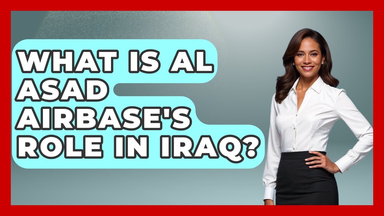 What Is Al Asad Airbase's Role In Iraq? - Tactical Warfare Experts
