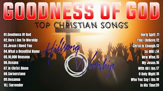 GOODNESS OF GOD - HILLSONG WORSHIP CHRISTIAN WORSHIP SONGS 2024 ✝✝ BEST PRAISE AND WORSHIP LYRICS