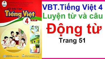 Vở bài tập tiếng việt lớp 4 sách cánh diều Bài 6 Luyện từ và câu | Động từ trang 51