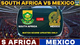 South Africa Vs Mexico Live Match Today | SA Vs MEX Live Football Match 2026 Live Score