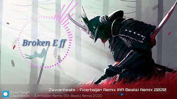 Zawanbeats - Azerbaijan Remix (RA Beats) Remix [ Broken E ff ]