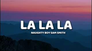 Naughty Boy, Sam Smith - La la la (Lyrics)