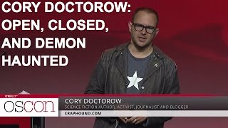 Open, closed, and demon haunted - Cory Doctorow - OSCON 2016