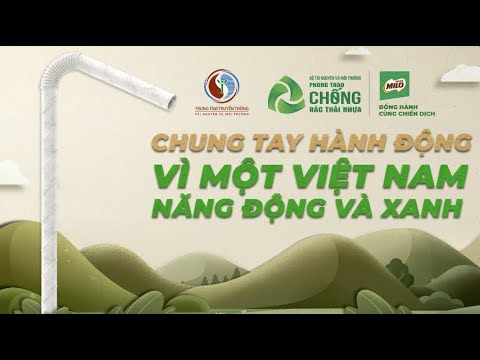 Video CHUNG TAY HÀNH ĐỘNG, NÓI KHÔNG VỚI ỐNG HÚT NHỰA - youtube