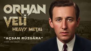Orhan Veli Açsam Rüzgara Heavy Metal