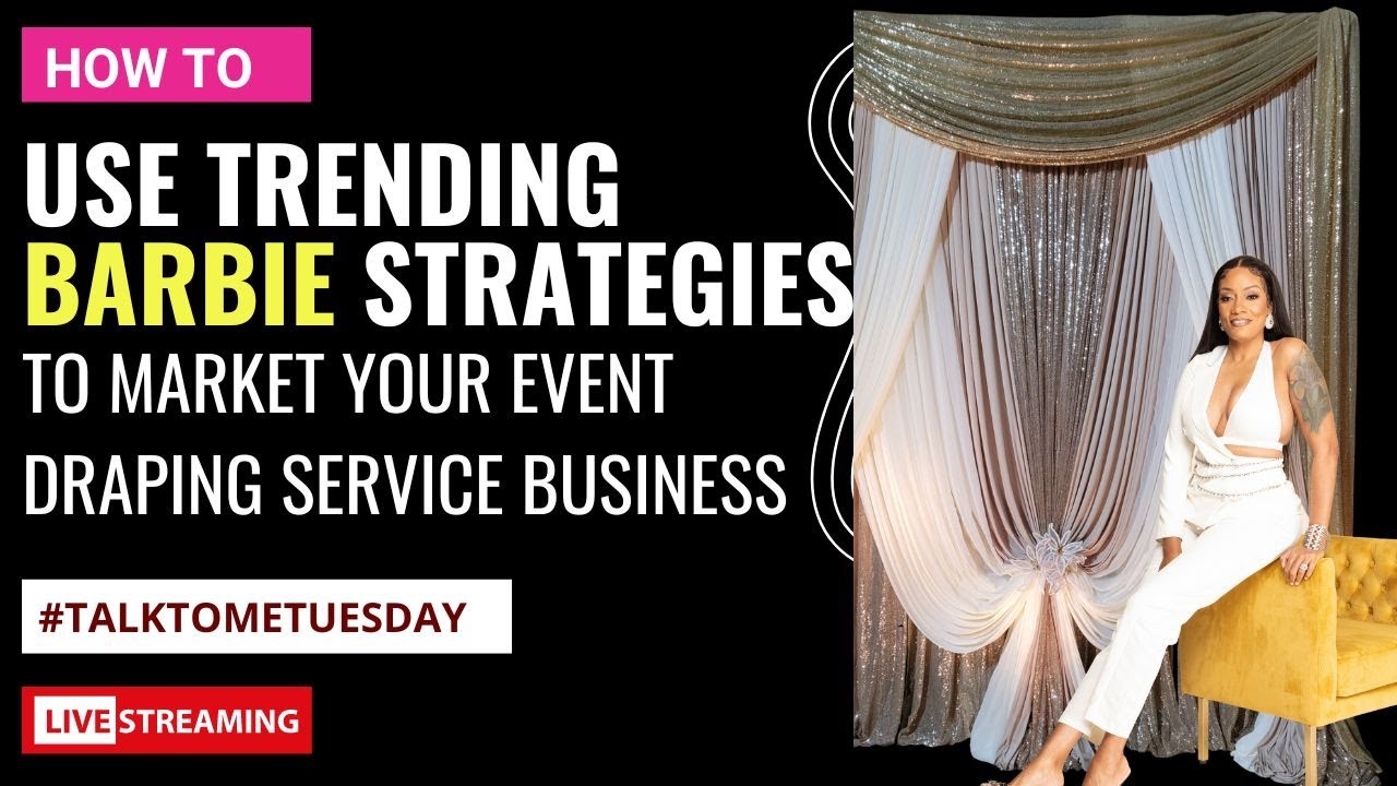 How to use trending Barbie strategies to market your event draping service business