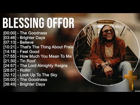 B l e s s i n g O f f o r Greatest Hits ~ Top Praise And Worship Songs