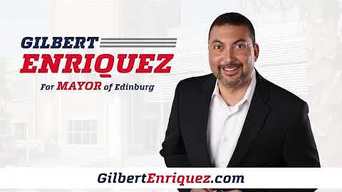 Gilbert Enriquez For Mayor of Edinburg (Broadcast)