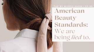85. LIES of American Beauty Standards | Redefining Beauty with God's Truth (ft. Melissa Johnson)
