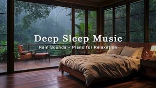 Soothing Relaxation with Rain Sounds and Piano | Tranquil Forest Music for Deep Sleep and Calm