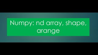 Full numpy | shape of numpy nd array | indexing || numpy arange function, sum mean & random number numpy. Guide