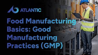 Full Food Manufacturing Basics: Good Manufacturing Practices (GMP) Update