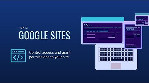 Google Sites 101: Control Access & Share Permissions