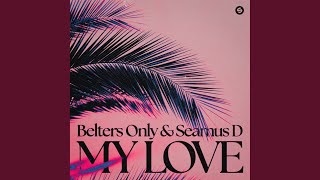 My Love - Belters Only & Seamus D