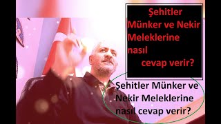 Şehitler Münker Ve Nekir Meleklerine Nasıl Cevap Verir? Mehmet Başaran
