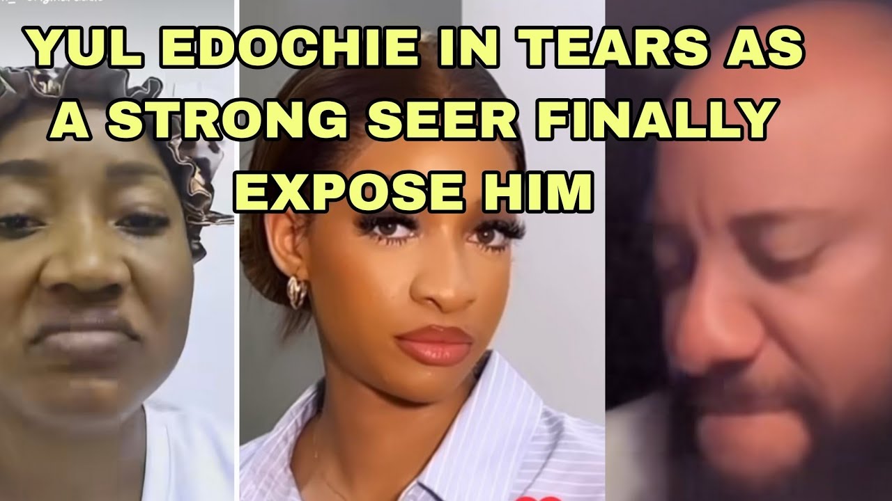 YUL EDOCHIE IN TEARS AS A STRONG SEER FINALLY EXPOSE HIM 
