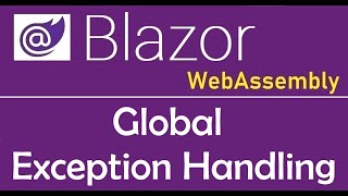 Blazor WebAssembly : Global Exception Handling using CascadingValue - EP28