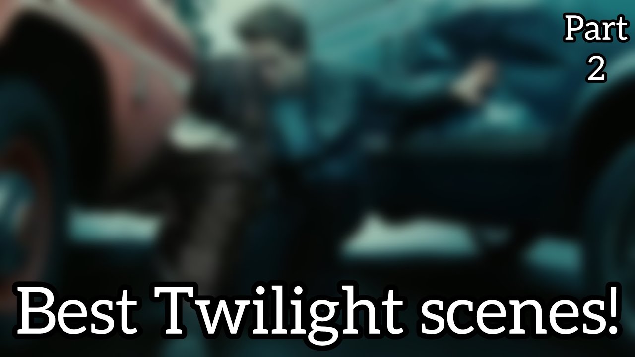 BEST SCENES IN TWILIGHT ️ | PART 2 - YouTube
