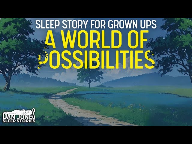 A WORLD OF POSSIBILITIES Long Bedtime Story for Grown Ups | Storytelling & Rain class=